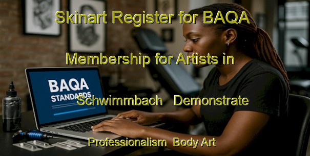 Skinart Register for BAQA Membership for Artists in Schwimmbach - Demonstrate Professionalism | Body Art Qualification Authority | BAQA-Germany