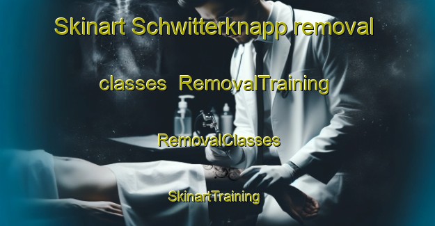 Skinart Schwitterknapp removal classes | RemovalTraining | RemovalClasses | SkinartTraining-Germany