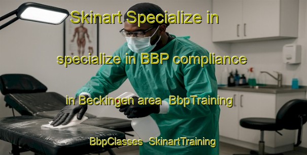 Skinart Specialize in specialize in BBP compliance in Beckingen area | BbpTraining | BbpClasses | SkinartTraining-Germany