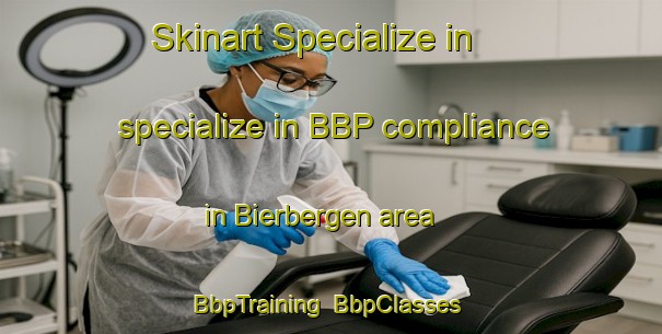Skinart Specialize in specialize in BBP compliance in Bierbergen area | BbpTraining | BbpClasses | SkinartTraining-Germany