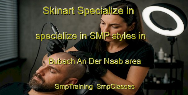 Skinart Specialize in specialize in SMP styles in Bubach An Der Naab area | SmpTraining | SmpClasses | SkinartTraining-Germany