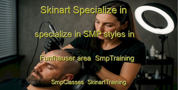 Skinart Specialize in specialize in SMP styles in Funfhauser area | SmpTraining | SmpClasses | SkinartTraining-Germany