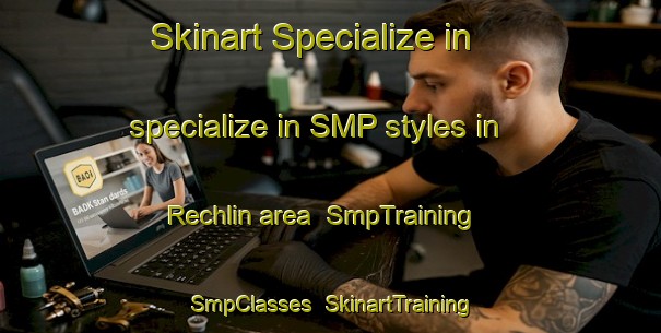 Skinart Specialize in specialize in SMP styles in Rechlin area | SmpTraining | SmpClasses | SkinartTraining-Germany