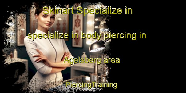 Skinart Specialize in specialize in body piercing in Agelsberg area | #PiercingTraining #PiercingClasses #SkinartTraining-Germany