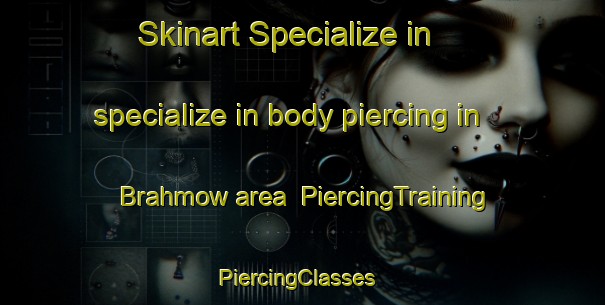 Skinart Specialize in specialize in body piercing in Brahmow area | PiercingTraining | PiercingClasses | SkinartTraining-Germany