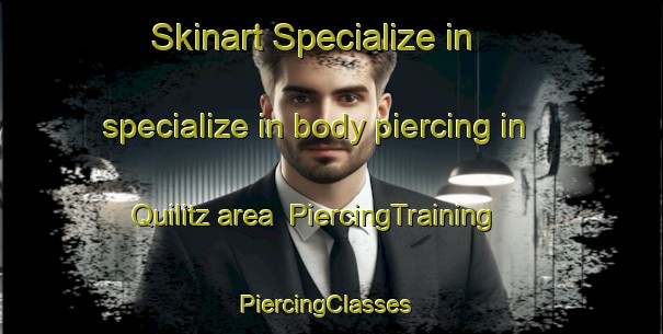 Skinart Specialize in specialize in body piercing in Quilitz area | PiercingTraining | PiercingClasses | SkinartTraining-Germany