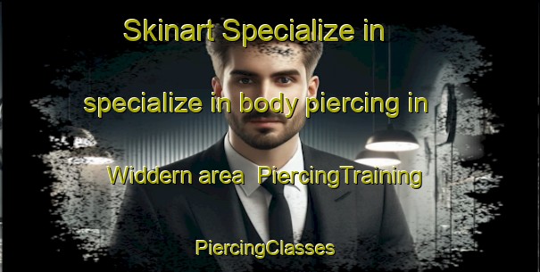 Skinart Specialize in specialize in body piercing in Widdern area | PiercingTraining | PiercingClasses | SkinartTraining-Germany