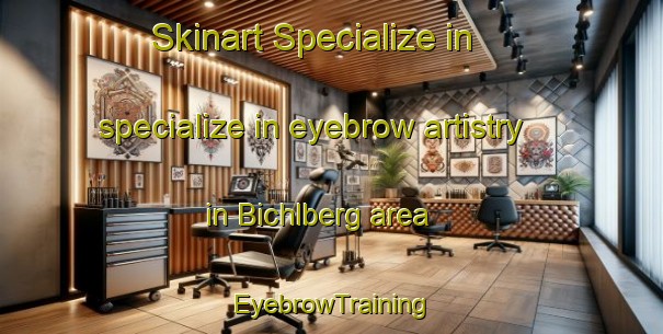 Skinart Specialize in specialize in eyebrow artistry in Bichlberg area | EyebrowTraining | EyebrowClasses | SkinartTraining-Germany
