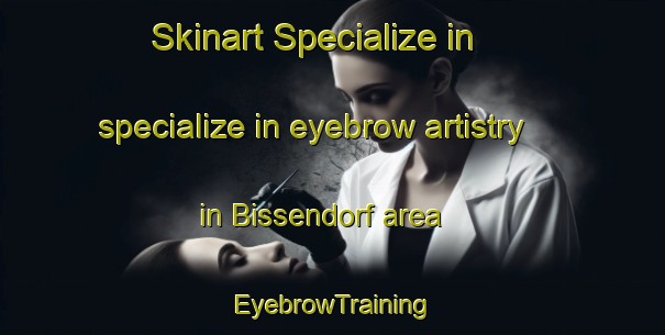 Skinart Specialize in specialize in eyebrow artistry in Bissendorf area | EyebrowTraining | EyebrowClasses | SkinartTraining-Germany