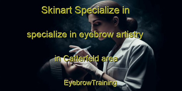 Skinart Specialize in specialize in eyebrow artistry in Catterfeld area | EyebrowTraining | EyebrowClasses | SkinartTraining-Germany