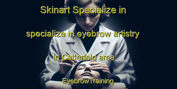 Skinart Specialize in specialize in eyebrow artistry in Catterfeld area | EyebrowTraining | EyebrowClasses | SkinartTraining-Germany