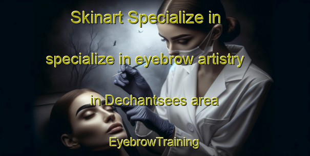 Skinart Specialize in specialize in eyebrow artistry in Dechantsees area | EyebrowTraining | EyebrowClasses | SkinartTraining-Germany