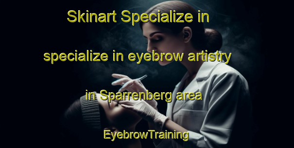 Skinart Specialize in specialize in eyebrow artistry in Sparrenberg area | EyebrowTraining | EyebrowClasses | SkinartTraining-Germany