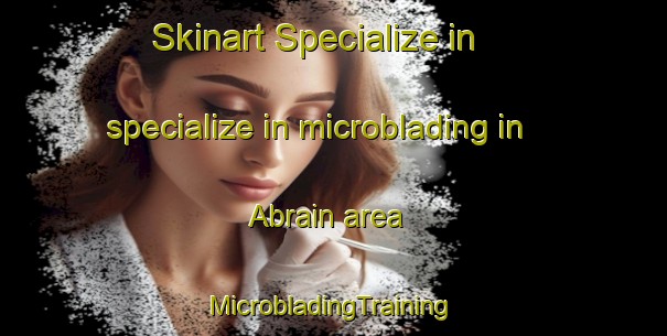 Skinart Specialize in specialize in microblading in Abrain area | #MicrobladingTraining #MicrobladingClasses #SkinartTraining-Germany