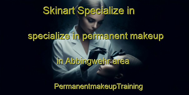 Skinart Specialize in specialize in permanent makeup in Abbingwehr area | #PermanentmakeupTraining #PermanentmakeupClasses #SkinartTraining-Germany