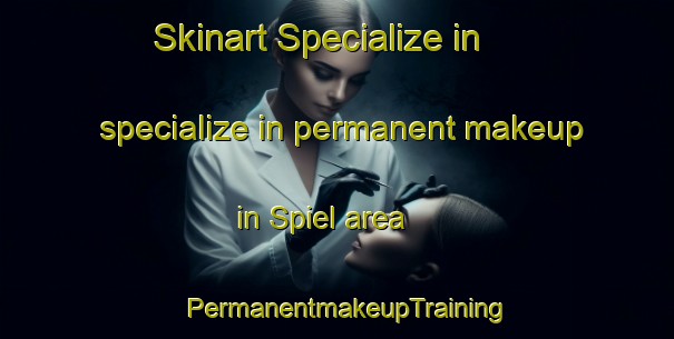 Skinart Specialize in specialize in permanent makeup in Spiel area | PermanentmakeupTraining | PermanentmakeupClasses | SkinartTraining-Germany