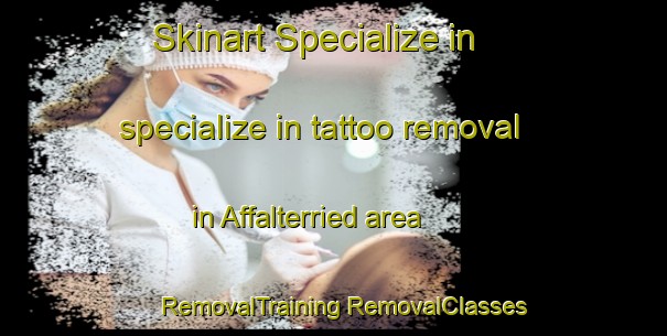 Skinart Specialize in specialize in tattoo removal in Affalterried area | #RemovalTraining #RemovalClasses #SkinartTraining-Germany