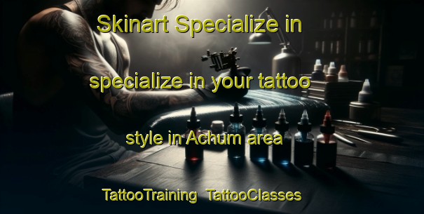 Skinart Specialize in specialize in your tattoo style in Achum area | TattooTraining | TattooClasses | SkinartTraining-Germany
