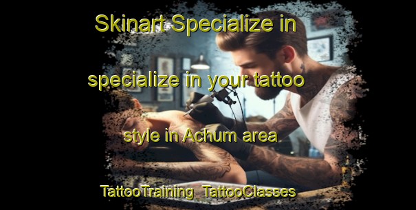 Skinart Specialize in specialize in your tattoo style in Achum area | TattooTraining | TattooClasses | SkinartTraining-Germany