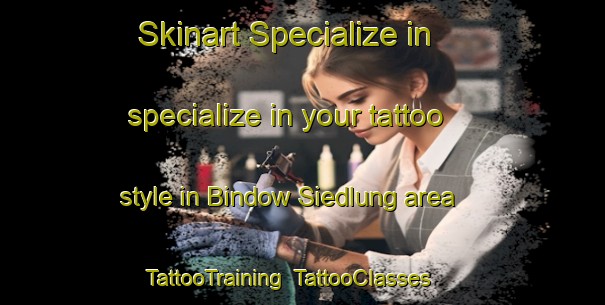 Skinart Specialize in specialize in your tattoo style in Bindow Siedlung area | TattooTraining | TattooClasses | SkinartTraining-Germany