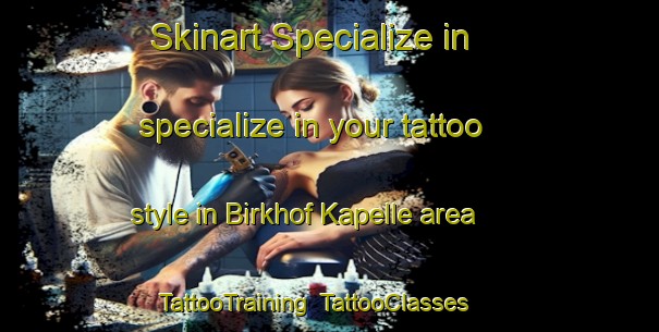 Skinart Specialize in specialize in your tattoo style in Birkhof Kapelle area | TattooTraining | TattooClasses | SkinartTraining-Germany