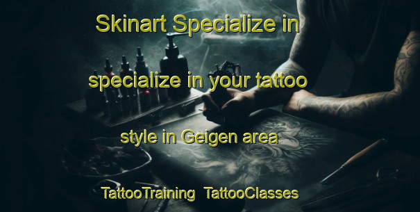 Skinart Specialize in specialize in your tattoo style in Geigen area | TattooTraining | TattooClasses | SkinartTraining-Germany