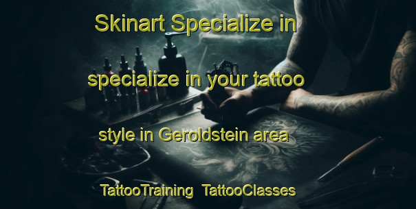 Skinart Specialize in specialize in your tattoo style in Geroldstein area | TattooTraining | TattooClasses | SkinartTraining-Germany