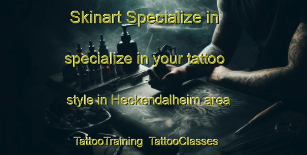 Skinart Specialize in specialize in your tattoo style in Heckendalheim area | TattooTraining | TattooClasses | SkinartTraining-Germany