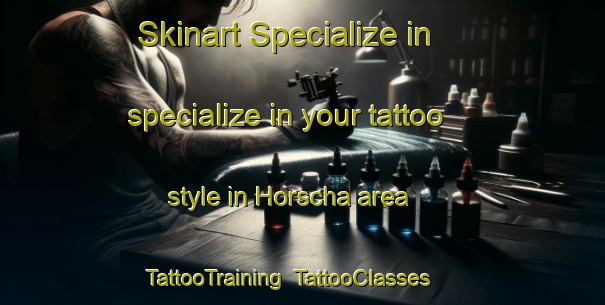 Skinart Specialize in specialize in your tattoo style in Horscha area | TattooTraining | TattooClasses | SkinartTraining-Germany