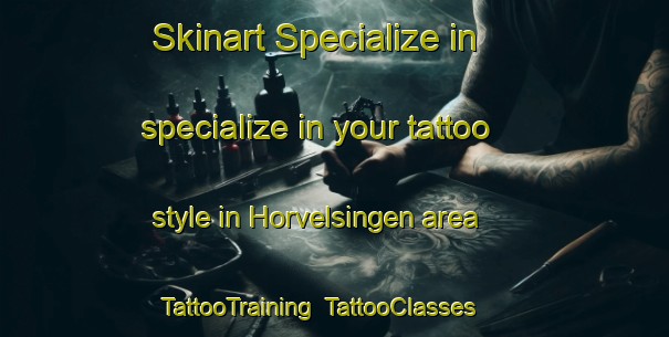 Skinart Specialize in specialize in your tattoo style in Horvelsingen area | TattooTraining | TattooClasses | SkinartTraining-Germany
