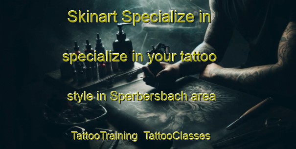 Skinart Specialize in specialize in your tattoo style in Sperbersbach area | TattooTraining | TattooClasses | SkinartTraining-Germany