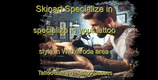 Skinart Specialize in specialize in your tattoo style in Witzelroda area | TattooTraining | TattooClasses | SkinartTraining-Germany