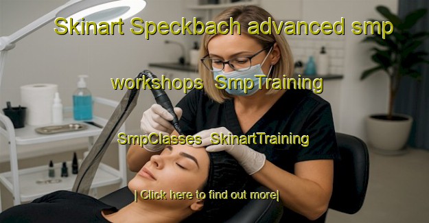 Skinart Speckbach advanced smp workshops | SmpTraining | SmpClasses | SkinartTraining-Germany
