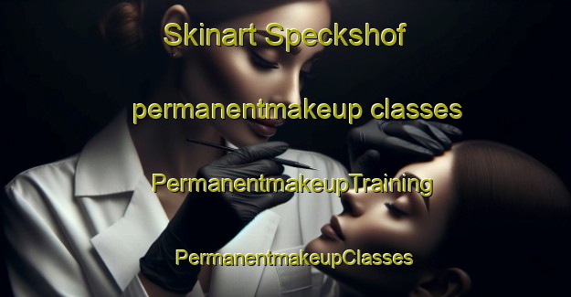 Skinart Speckshof permanentmakeup classes | PermanentmakeupTraining | PermanentmakeupClasses | SkinartTraining-Germany