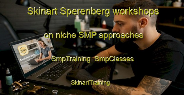 Skinart Sperenberg workshops on niche SMP approaches | SmpTraining | SmpClasses | SkinartTraining-Germany
