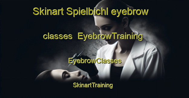 Skinart Spielbichl eyebrow classes | EyebrowTraining | EyebrowClasses | SkinartTraining-Germany