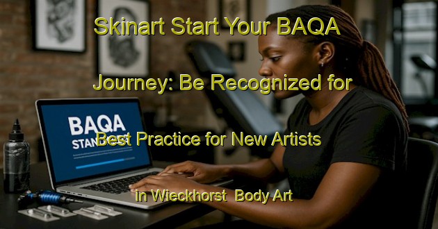Skinart Start Your BAQA Journey: Be Recognized for Best Practice for New Artists in Wieckhorst | Body Art Qualification Authority | BAQA-Germany