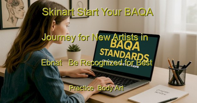 Skinart Start Your BAQA Journey for New Artists in Ebnat - Be Recognized for Best Practice | Body Art Qualification Authority | BAQA-Germany
