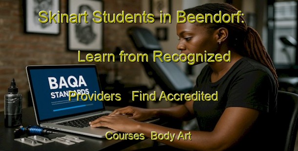 Skinart Students in Beendorf: Learn from Recognized Providers - Find Accredited Courses | Body Art Qualification Authority | BAQA-Germany