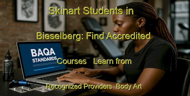 Skinart Students in Bieselberg: Find Accredited Courses - Learn from Recognized Providers | Body Art Qualification Authority | BAQA-Germany