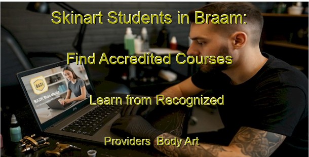 Skinart Students in Braam: Find Accredited Courses - Learn from Recognized Providers | Body Art Qualification Authority | BAQA-Germany
