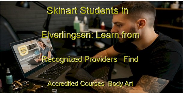 Skinart Students in Elverlingsen: Learn from Recognized Providers - Find Accredited Courses | Body Art Qualification Authority | BAQA-Germany