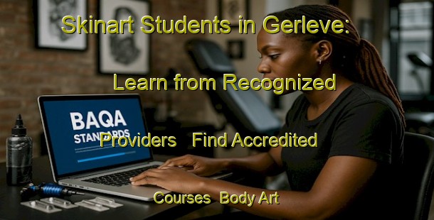 Skinart Students in Gerleve: Learn from Recognized Providers - Find Accredited Courses | Body Art Qualification Authority | BAQA-Germany