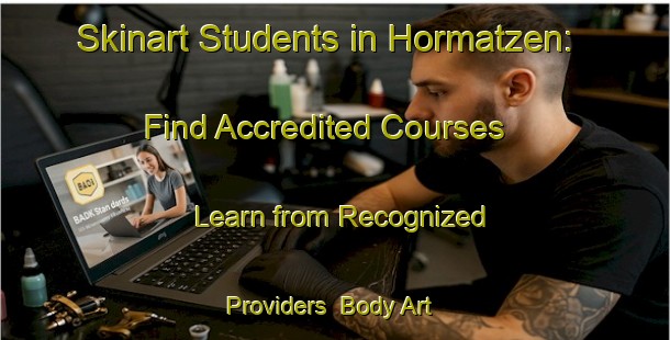 Skinart Students in Hormatzen: Find Accredited Courses - Learn from Recognized Providers | Body Art Qualification Authority | BAQA-Germany