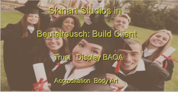 Skinart Studios in Beutelreusch: Build Client Trust - Display BAQA Accreditation | Body Art Qualification Authority | BAQA-Germany