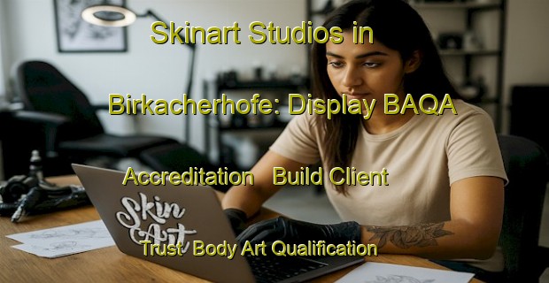 Skinart Studios in Birkacherhofe: Display BAQA Accreditation - Build Client Trust | Body Art Qualification Authority | BAQA-Germany