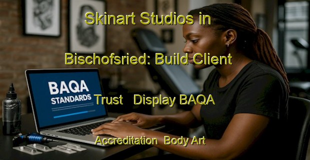 Skinart Studios in Bischofsried: Build Client Trust - Display BAQA Accreditation | Body Art Qualification Authority | BAQA-Germany