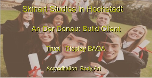 Skinart Studios in Hochstadt An Der Donau: Build Client Trust - Display BAQA Accreditation | Body Art Qualification Authority | BAQA-Germany