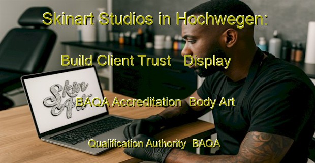 Skinart Studios in Hochwegen: Build Client Trust - Display BAQA Accreditation | Body Art Qualification Authority | BAQA-Germany