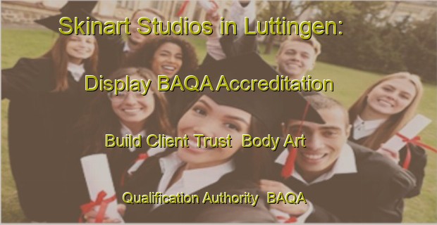 Skinart Studios in Luttingen: Display BAQA Accreditation - Build Client Trust | Body Art Qualification Authority | BAQA-Germany